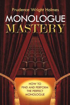 bokomslag Monologue Mastery: How to Find and Perform the Perfect Monologue