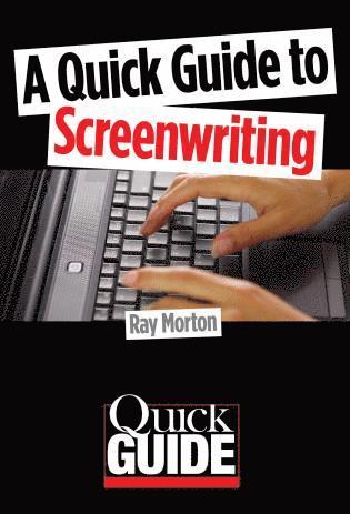 Ray Morton - Quick Guide to Screenwriting, Häftad