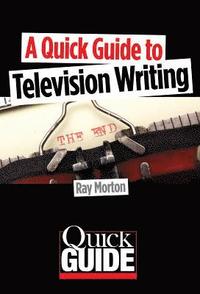 bokomslag A Quick Guide to Television Writing