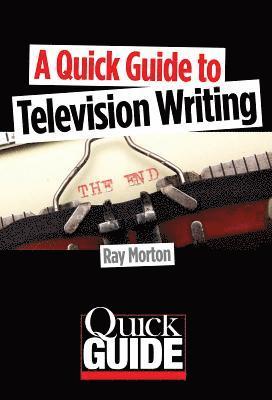 A Quick Guide to Television Writing 1