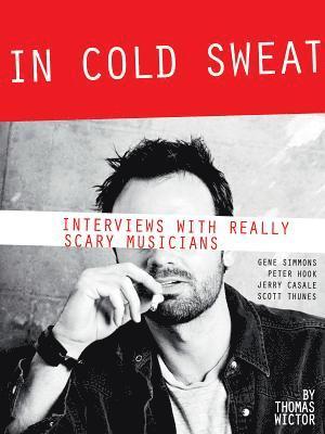 bokomslag In Cold Sweat: Interviews with Really Scary Musicians