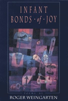Roger Weingarten - Infant Bonds of Joy, Häftad
