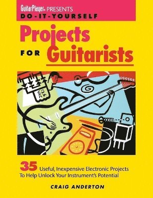 Guitar Player Presents Do-It-Yourself Projects for Guitarists 1