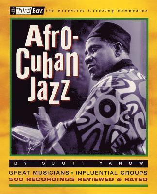 bokomslag Afro-Cuban Jazz: Third Ear: The Essential Listening Companion
