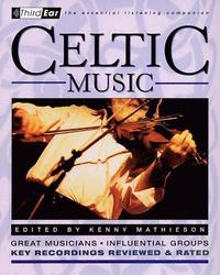 bokomslag Celtic Music: Third Ear: The Essential Listening Companion