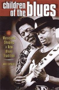 bokomslag Children of the Blues: 49 Musicians Shaping a New Blues Tradition