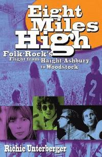 bokomslag Eight Miles High: Folk-Rock's Flight from Haight-Ashbury to Woodstock