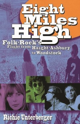 Eight Miles High: Folk-Rock's Flight from Haight-Ashbury to Woodstock