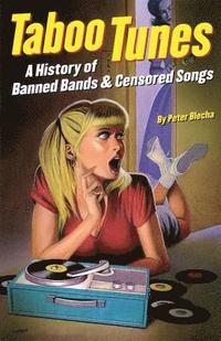 bokomslag Taboo Tunes: A History of Banned Bands & Censored Songs