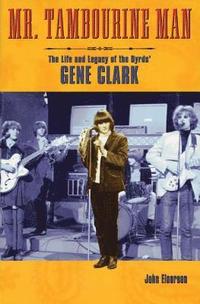 bokomslag Mr Tambourine Man : The Story of the Byrds' Gene Clark