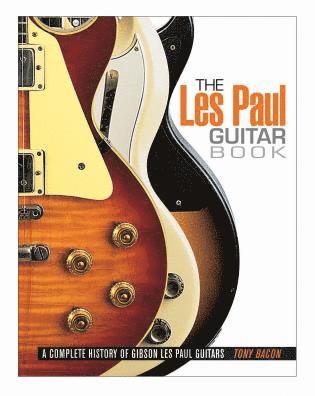 Tony Bacon - Les Paul Guitar Book, Häftad