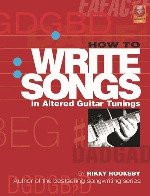 Rikky Rooksby - How to Write Songs in Altered Guitar Tunings, Häftad