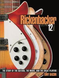 bokomslag Rickenbacker Electric 12-String: The Story of the Guitars, the Music, and the Great Players