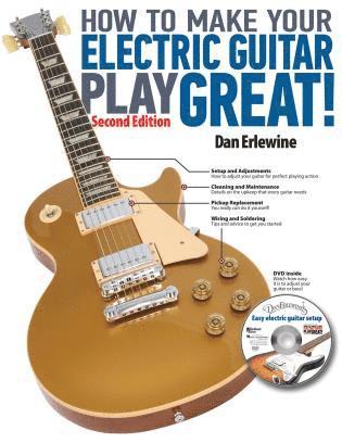 Dan Erlewine - How to Make Your Electric Guitar Play Great!, Häftad