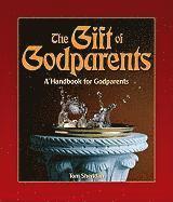 bokomslag The Gift of Godparents: For Those Chosen with Love and Trust to Be Godparents