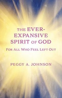 bokomslag Ever-Expansive Spirit of God: Hope for All Who Feel Left Out