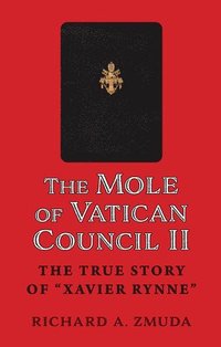 bokomslag The Mole of Vatican Council II: The True Story of Xavier Rynne