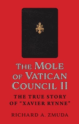 bokomslag The Mole of Vatican Council II: The True Story of Xavier Rynne