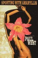 Paul West - Sporting with Smaryllis, Inbunden