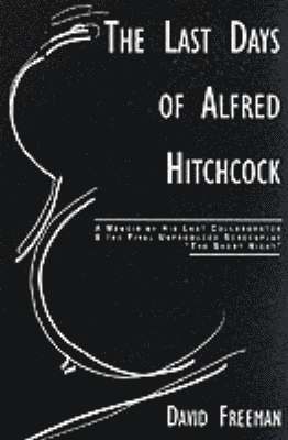 David Freeman - Last Days Of Alfred Hitchcock, Häftad