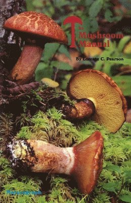 Lorentz C. Pearson - The Mushroom Manual, Häftad