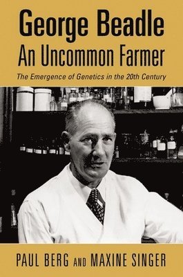 George Beadle, an Uncommon Farmer 1