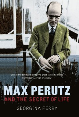 Georgina Ferry - Max Perutz and the Secret of Life, Häftad