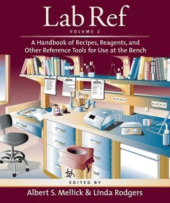 Albert S Mellick, Linda Rodgers - Lab Ref, Volume 2 : A Handbook of Recipes, Reagents, and Other Reference Tools for Use at the Bench, Inbunden