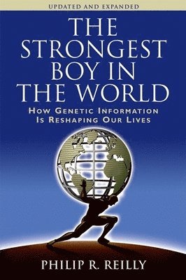 Philip R Reilly - Strongest Boy in the World, Inbunden