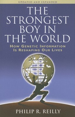 bokomslag The Strongest Boy in the World: How Genetic Information Is Reshaping Our Lives, Updated and Expanded Edition