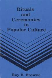 Rituals and Ceremonies in Popular Culture 1