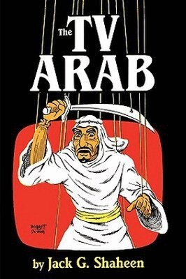 Jack G. Shaheen - TV Arab, Inbunden