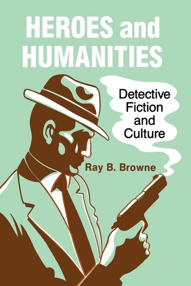 bokomslag Heroes and Humanities: Detective Fiction and Culture