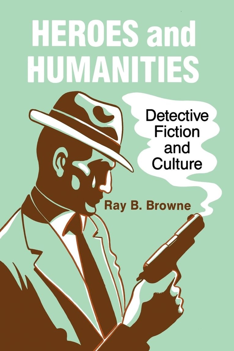 Heroes and Humanities: Detective Fiction and Culture 1