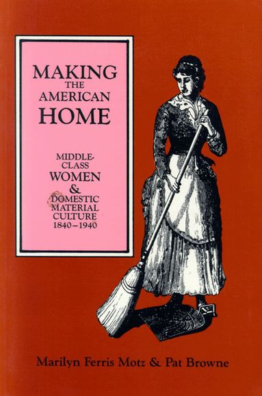 MOTZ, Marilyn F. Motz, Marilyn F Motz - Making the American Home, Häftad
