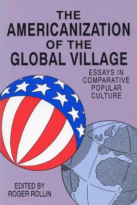 bokomslag The Americanization of the Global Village