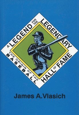 Vlasich, James A. Vlasich, James A Vlasich - Legend for the Legendary Hall, Häftad