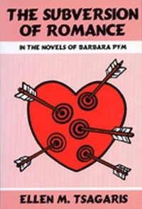 bokomslag The Subversion of Romance in the Novels of Barbara Pym