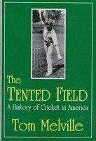 Tented Field a History of Cricket