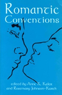 Kaler, Anne K. Kaler, Anne K Kaler - Romantic Conventions, Häftad