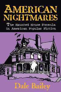 American Nightmares-the Haunted House Formula in American Popular Fiction 1