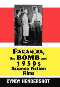 bokomslag Paranoia the Bomb and 1950s Science Fiction Films