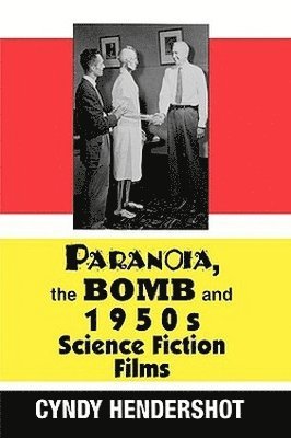 bokomslag Paranoia the Bomb and 1950s Science Fiction Films