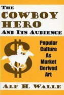 Alf H. Walle - Cowboy Hero and Its Audience, Häftad