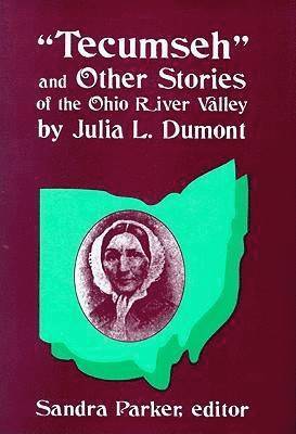 bokomslag "Tecumseh"" and Other Stories of the Ohio River Valley by Julia L. Dumont
