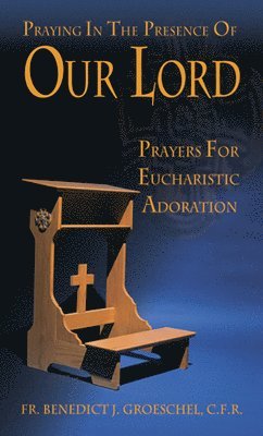 Praying in the Presence of Our Lord