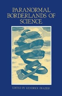 bokomslag Paranormal Borderlands of Science: Best of Skeptical Inquirer