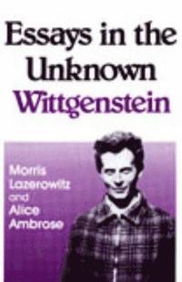 bokomslag Essays in the Unknown Wittgenstein