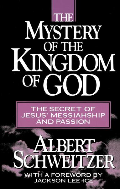 Albert Schweitzer - Mystery of the Kingdom of God, Häftad