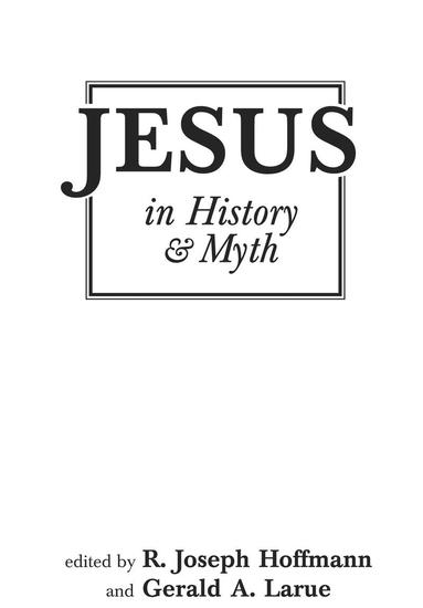 Gerald A. Larue - Jesus in History and Myth, Inbunden